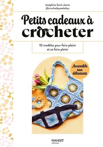 Petits cadeaux à crocheter. 10 modèles pour faire plaisir et se faire plaisir