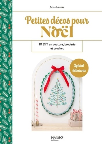 Petites décos pour Noël. 10 DIY en couture, broderie et crochet