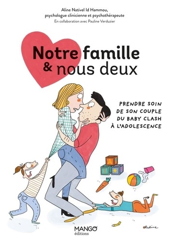 Notre famille et nous deux. Prendre soin de son couple du baby-clash à l'adolescence