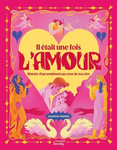 Il était une fois l'amour. Histoire d'un sentiment au coeur de nos vies