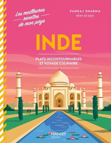 Inde. Plats incontournables et voyage culinaire