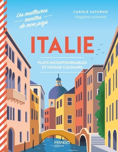 Italie. Plats incontournables et voyage culinaire