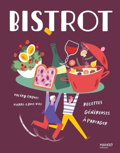 Bistrot. Recettes généreuses à partager