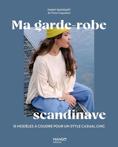 Ma garde-robe scandinave. 15 modèles à coudre pour un style casual chic