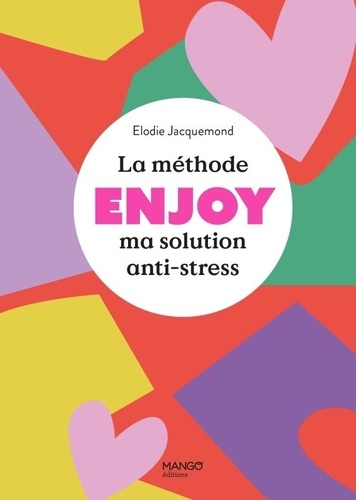 La méthode ENJOY. Ma solution anti-stress