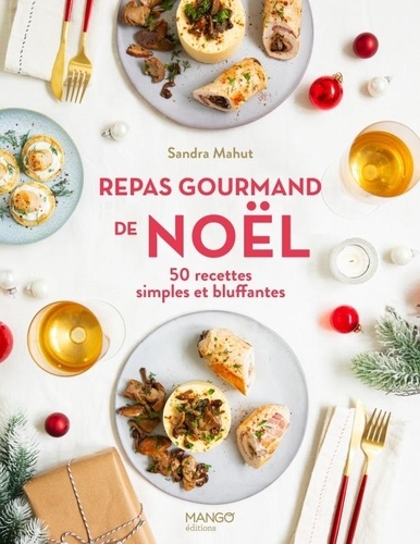 Repas gourmand de Noël. 50 recettes simples et bluffantes