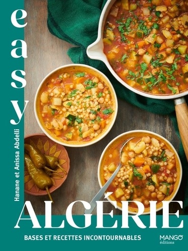 Easy Algérie. Bases et recettes incontournables