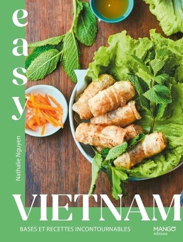 Easy Vietnam. Bases et recettes incontournables