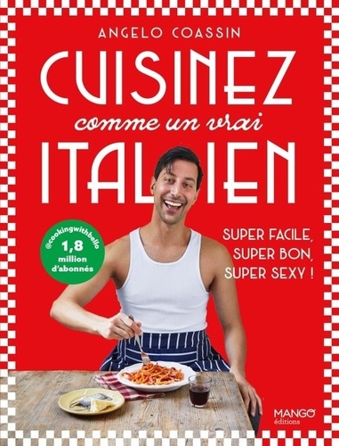 Cuisinez comme un vrai Italien. Super facile, super bon, super sexy !