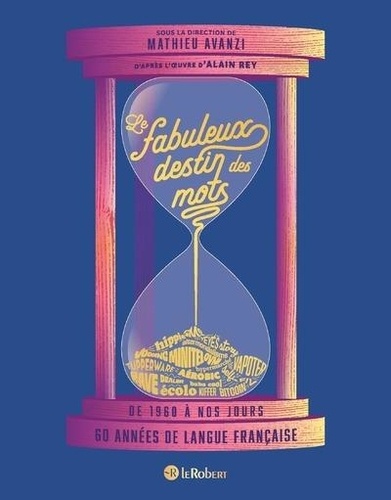 Le fabuleux destin des mots. De 1960 à nos jours