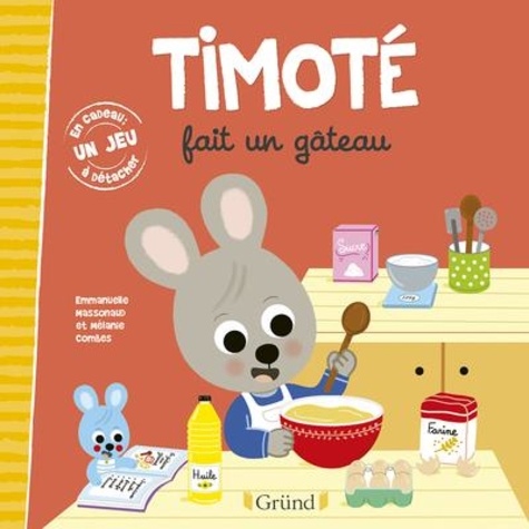 Timoté : Timoté fait un gâteau. Avec 1 jeu à détacher