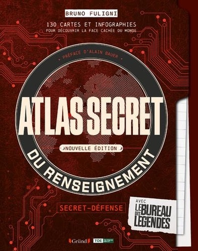 Atlas secret du renseignement avec le bureau des légendes. 130 cartes et infographies pour découvrir la face cachée du monde