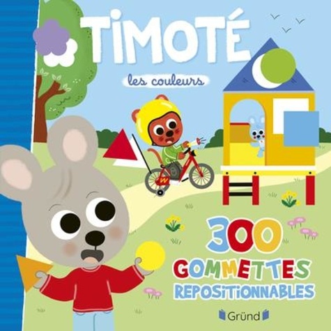 Timoté, les couleurs. 300 gommettes repositionnables