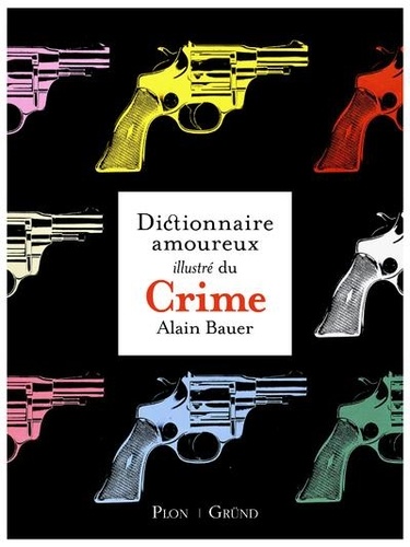 Dictionnaire amoureux illustré du Crime