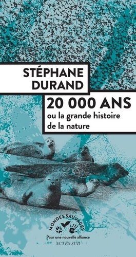 20 000 ans. Ou la grande histoire de la nature