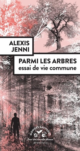 Parmi les arbres. Essai de vie commune