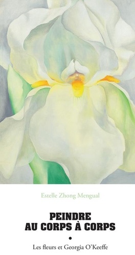 Peindre au corps à corps. Les fleurs et Georgia O’Keeffe