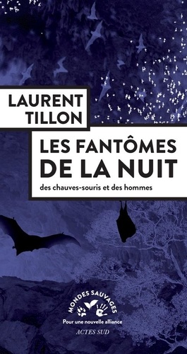 Les fantômes de la nuit. Des chauves-souris et des hommes