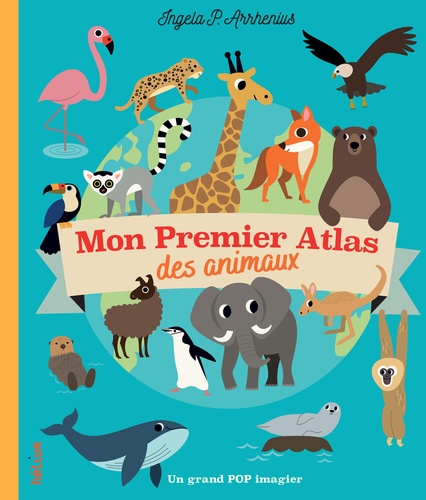 Mon premier atlas des animaux. Un grand pop imagier