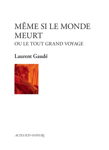 Même si le monde meurt. Ou le tout grand voyage