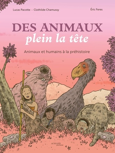 Des animaux plein la tête. Animaux et humains à la Préhistoire