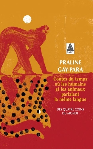 Contes du temps où les humains et les animaux parlaient la même langue