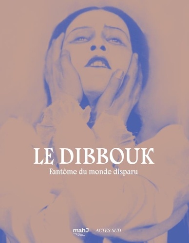 Le dibbouk. Fantôme du monde disparu