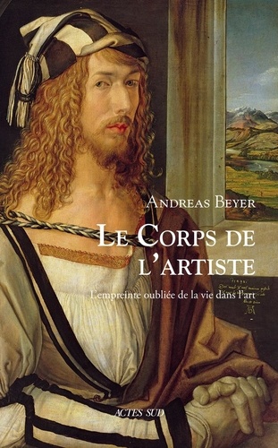 Le Corps de l'artiste. L'empreinte oubliée de la vie dans l'art