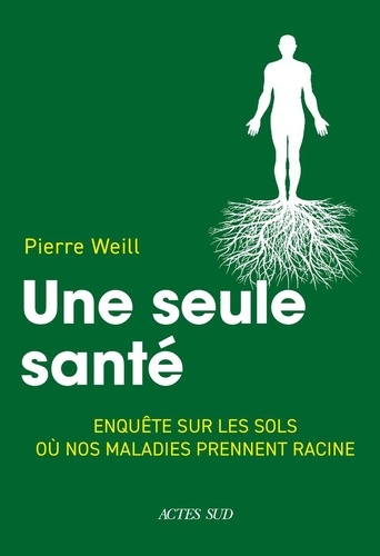 Une seule santé. Enquête sur les sols où nos maladies prennent racine