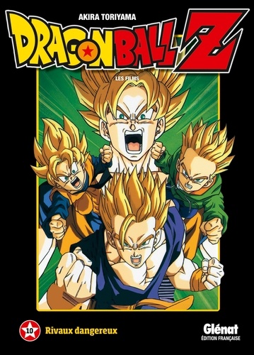 Dragon Ball Z Les films Tome 10 : Rivaux dangereux