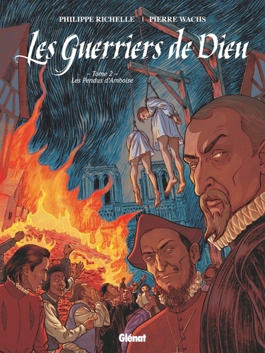 Les Guerriers de Dieu Tome 2 : Les pendus d'Amboise