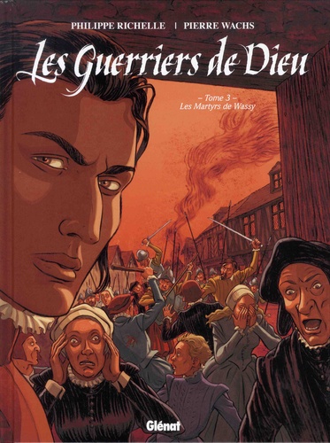 Les Guerriers de Dieu Tome 3 : Les martyrs de Wassy