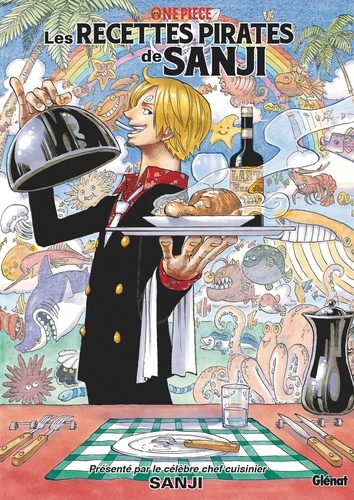 One Piece Les recettes pirates de Sanji. Le cuisinier marin de première classe