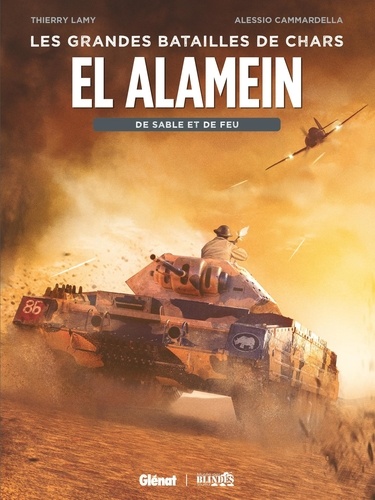 Les grandes batailles de chars : El Alamein. De sable et de feu