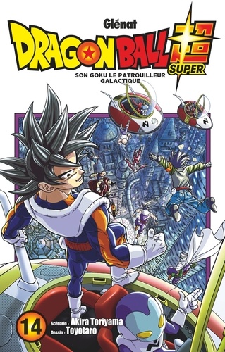 Dragon Ball Super Tome 14 : Son Goku le patrouilleur galactique