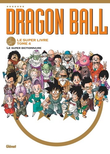 Dragon Ball Le super livre Tome 4 : Le super dictionnaire