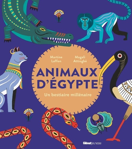 Animaux d'Egypte. Un bestiaire millénaire