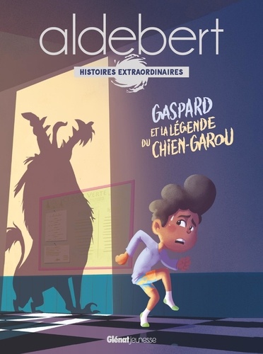 Aldebert - Histoires extraordinaires : Gaspard et la légende du chien-garou