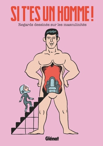 Si t'es un homme ! Regards dessinés sur les masculinités