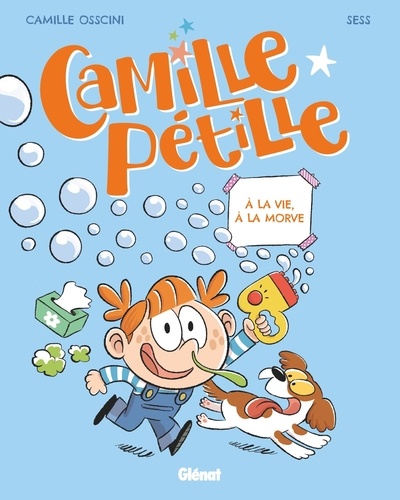 Camille pétille Tome 2 : A la vie, à la morve