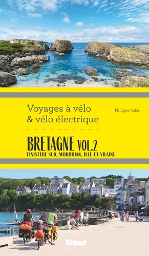 Bretagne. Tome 2, Finistère Sud, Morbihan, Ille-et-Vilaine Sud, Loire-Atlantique