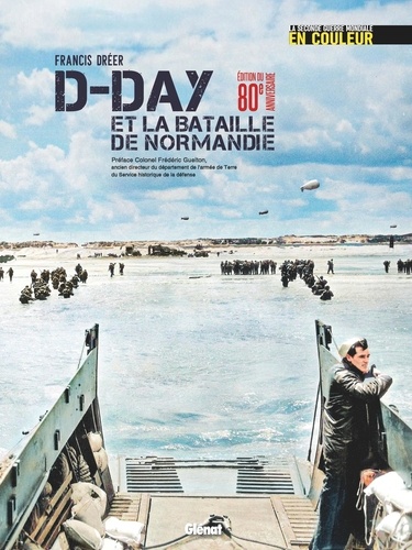 D-Day et la bataille de Normandie. La seconde guerre mondiale en couleur, Edition collector