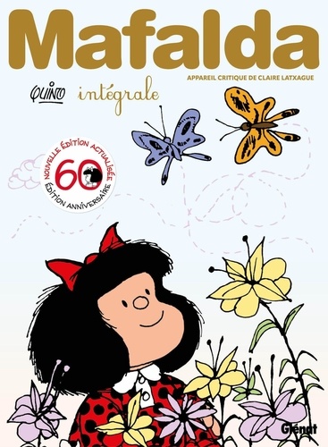 Mafalda Intégrale 60 ans . Edition revue et augmentée