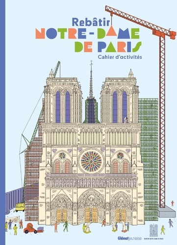 Rebâtir Notre-Dame de Paris. Cahier d'activités