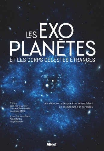 Les exoplanètes et les corps célestes étranges. A la découverte des planètes extrasolaires - Un cosmos riche en surprises