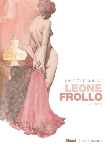 L'art érotique de Leone Frollo. Volume 1