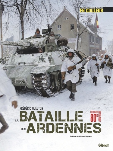 La bataille des Ardennes. La Seconde Guerre mondiale en couleur