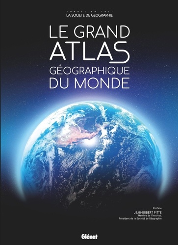 Le Grand Atlas géographique du monde. Edition revue et augmentée