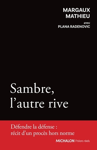 Sambre, l'autre rive. Défendre la défense : récit d'un procès hors norme