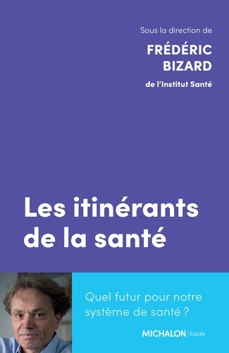 Les itinérants de la santé. Quel futur pour notre système de santé ?